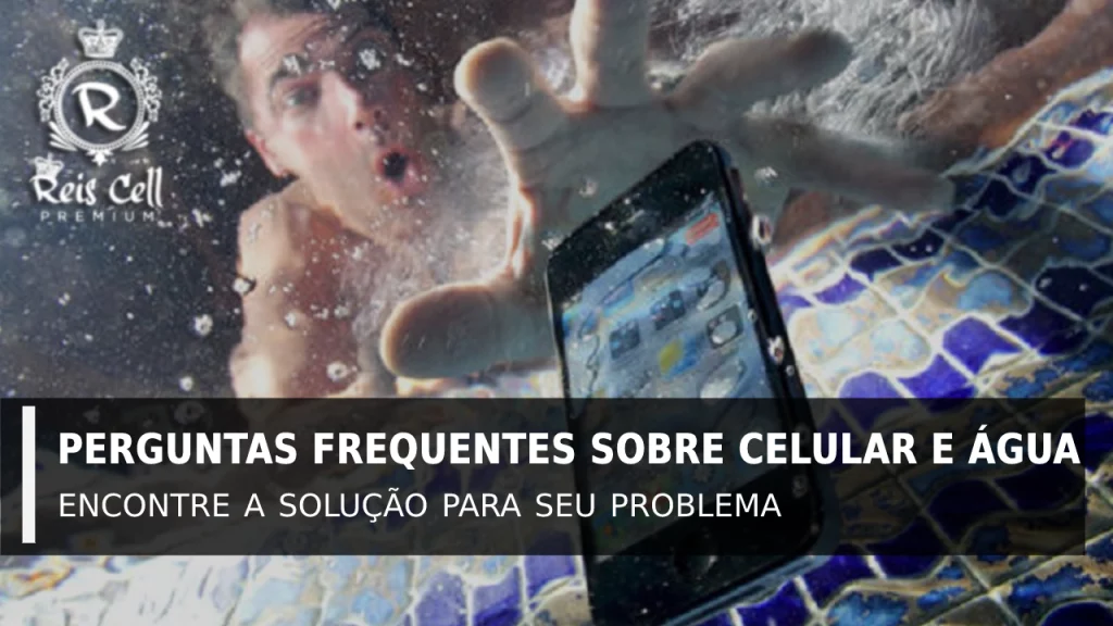 Perguntas e Respostas sobre celular caiu na agua