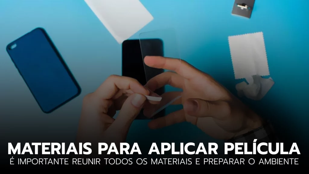 Ferramentas e materiais para aplicar películas de proteção em celulares.