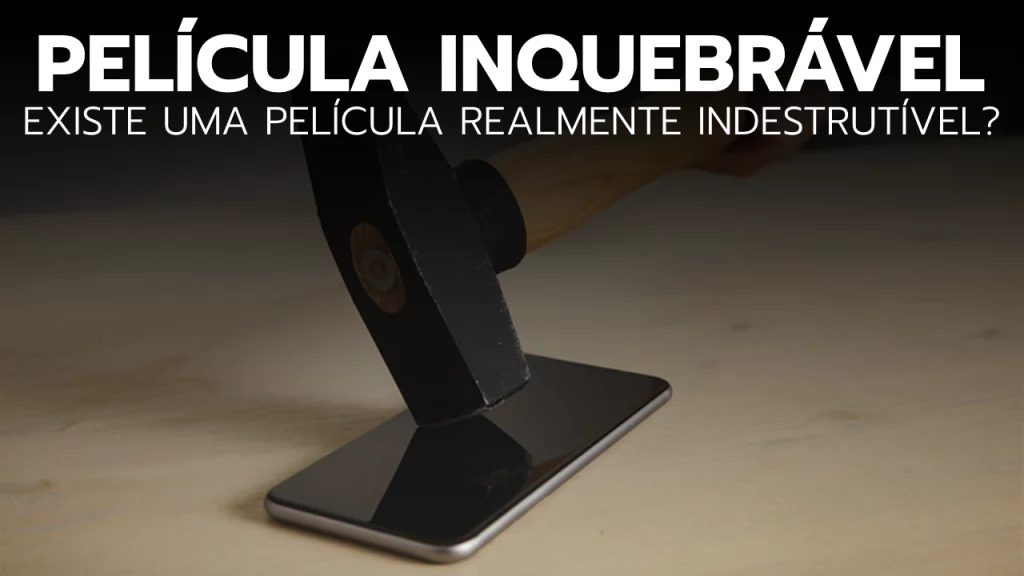 Película inquebrável para celular. Existe? Película inquebrável para celular. Existe?