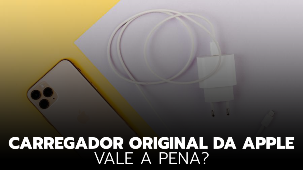 Carregador Original da Apple: Vale a pena? Carregador Original da Apple: Vale a pena?