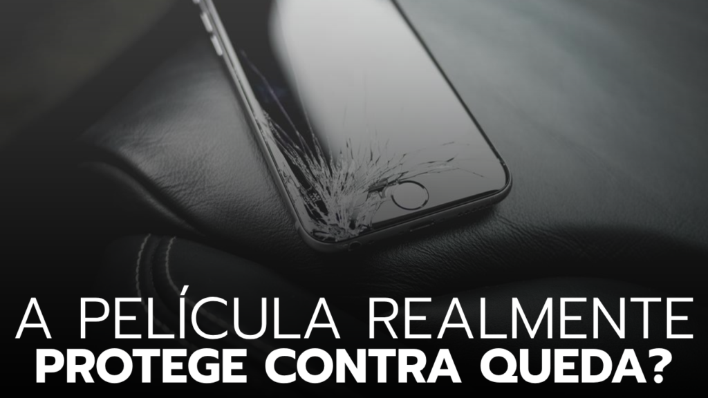 A película protege o celular contra queda? A película protege o celular contra queda?