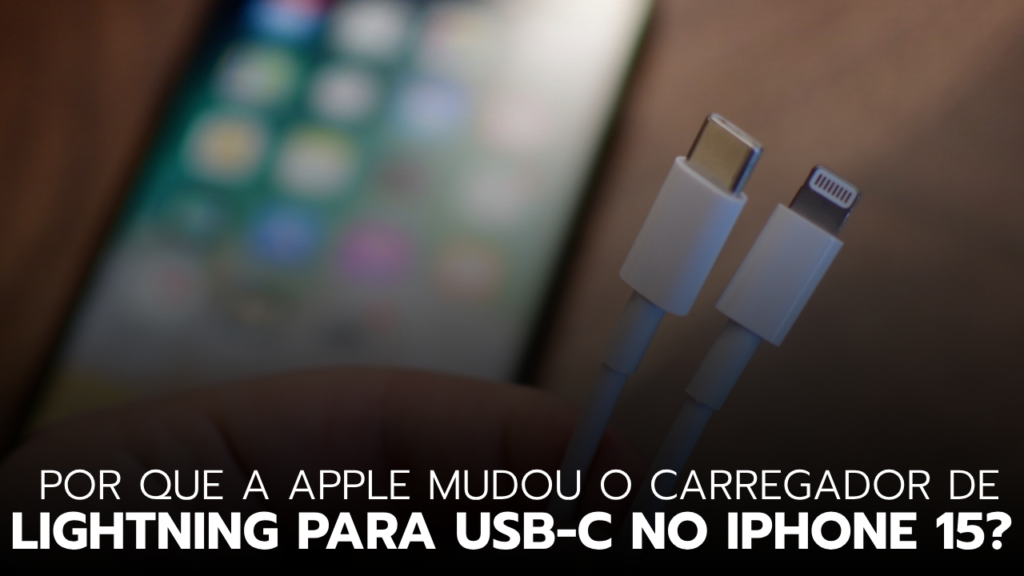Por que a Apple Decidiu Mudar a Entrada de Carregador do iPhone 15 para USB-C? carregador usb-c e lightning lado a lado